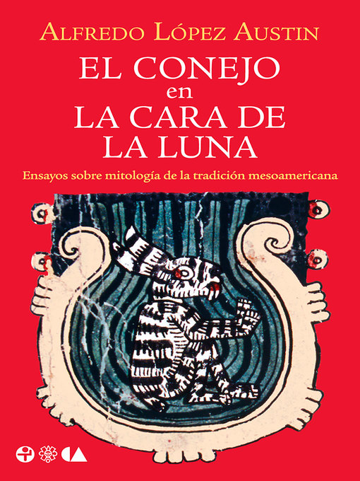 Title details for El conejo en la cara de la luna by Alfredo López Austin - Available